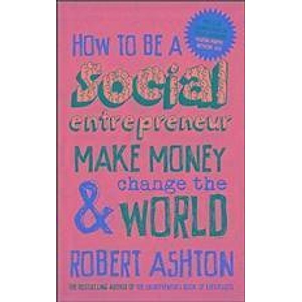 How to be a Social Entrepreneur, Robert Ashton