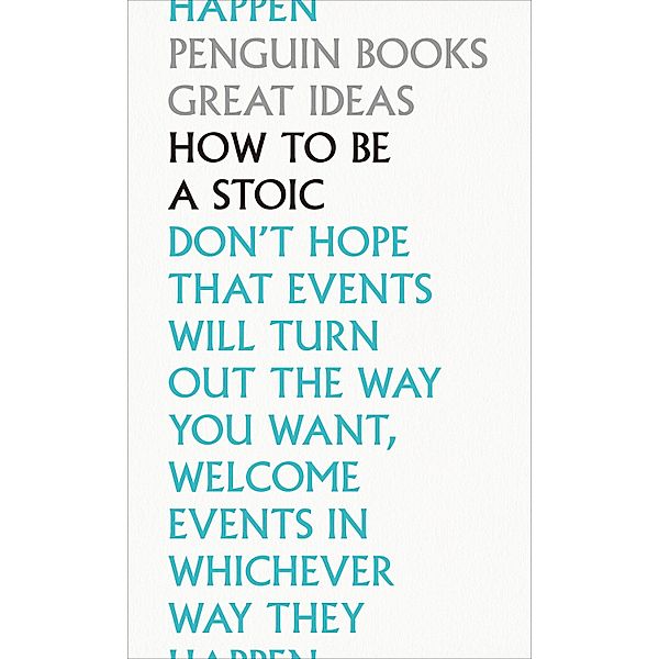 How To Be a Stoic / Penguin Great Ideas, Epictetus, Seneca, Marcus Aurelius