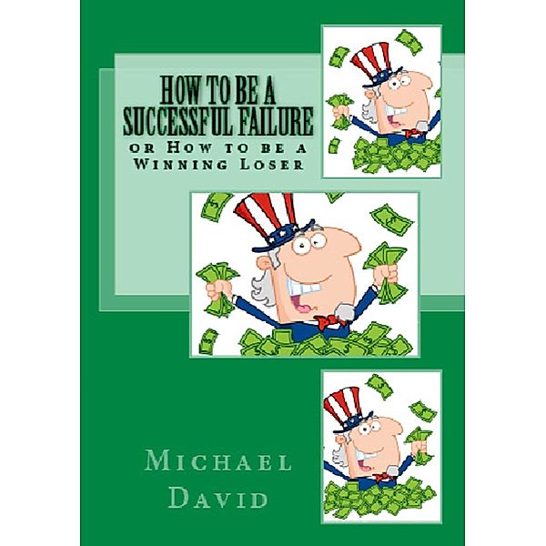 How to Be a Successful Failure or... How to Be a Winning Loser, Michael David