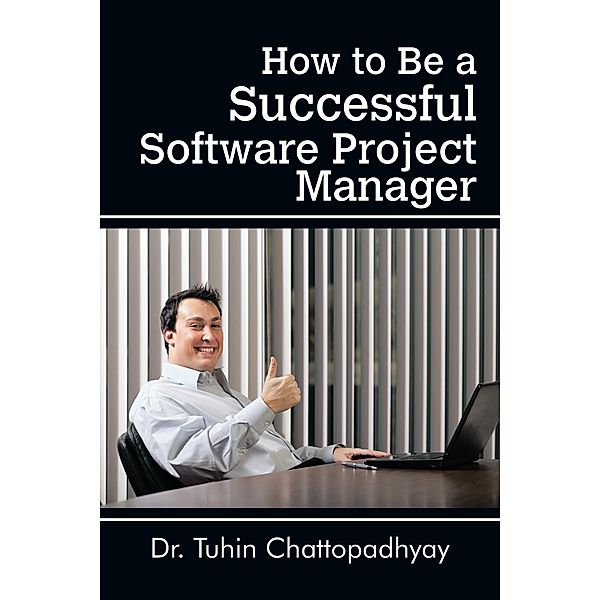 How to Be a Successful Software Project Manager, Tuhin Chattopadhyay