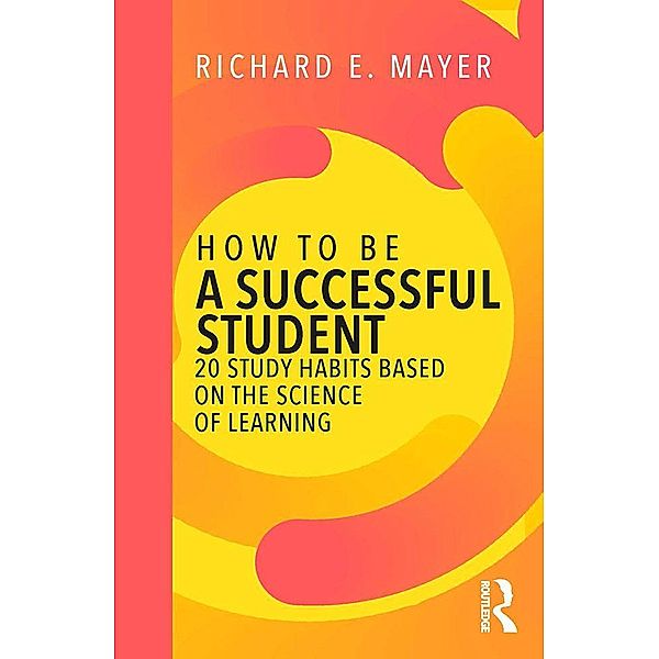 How to Be a Successful Student, Richard E. Mayer