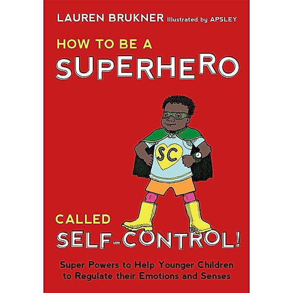 How to Be a Superhero Called Self-Control!, Lauren Brukner
