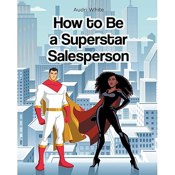 How to Be a Superstar Salesperson, Audri White
