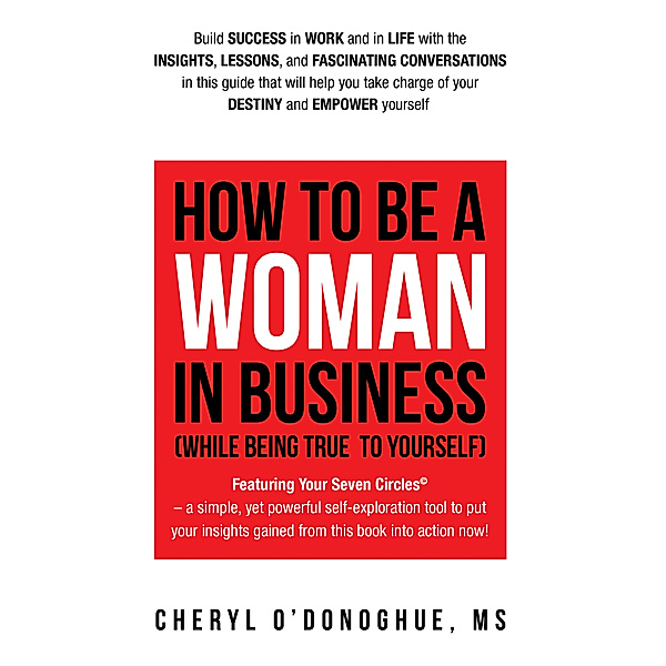 How to Be a Woman in Business (While Being True to Yourself), Cheryl O’Donoghue MS