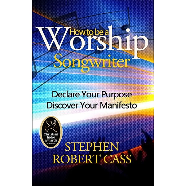 How to Be a Worship Songwriter, Stephen Robert Cass