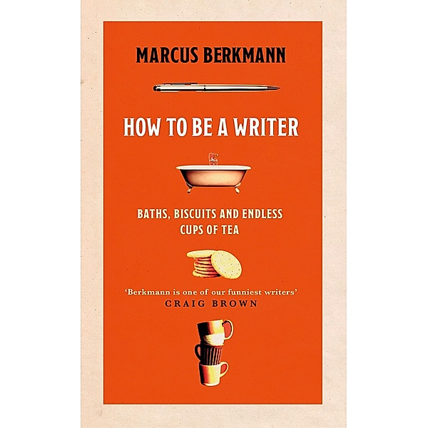 How to Be a Writer, Marcus Berkmann
