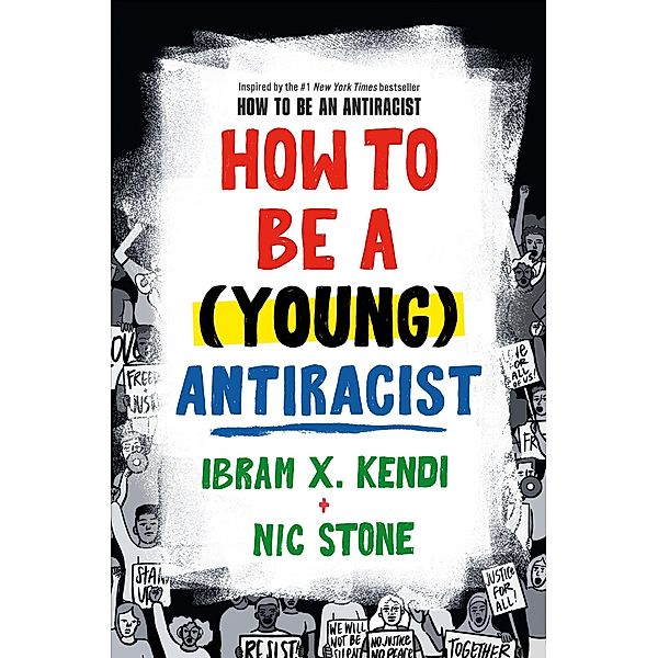 How to Be a (Young) Antiracist, Ibram X. Kendi, Nic Stone