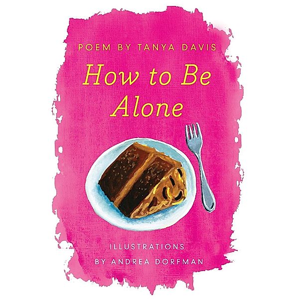 How to Be Alone, Tanya Davis, Andrea Dorfman