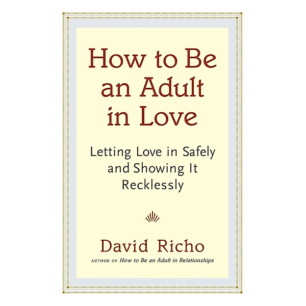 How to Be an Adult in Love, David Richo
