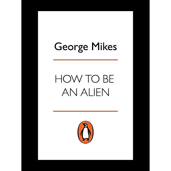 How to be an Alien, George Mikes