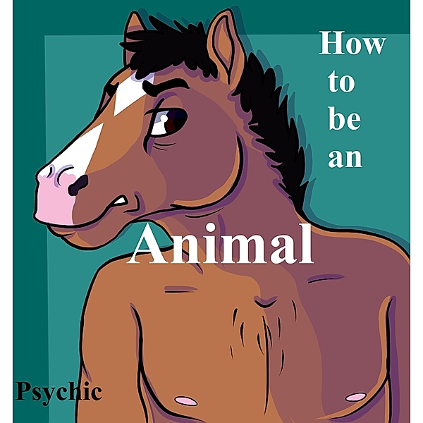 How to be an Animal, Psychic