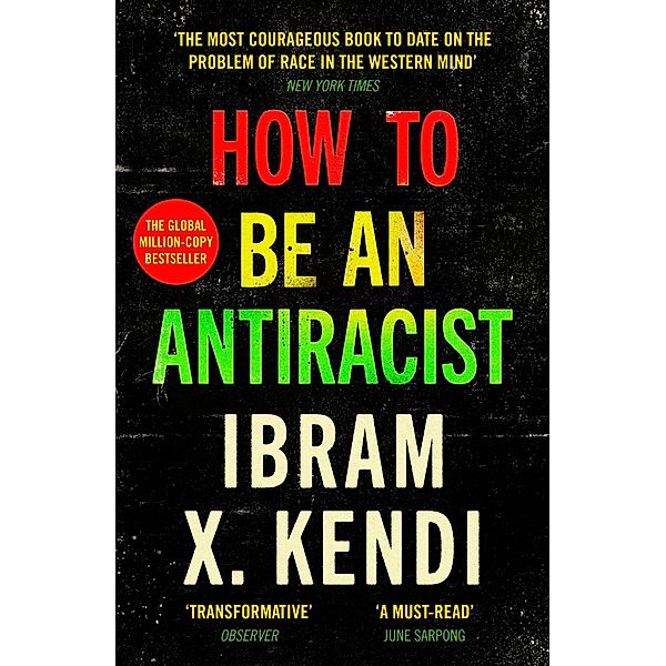 How To Be an Antiracist / How To Be An Antiracist, Ibram X. Kendi