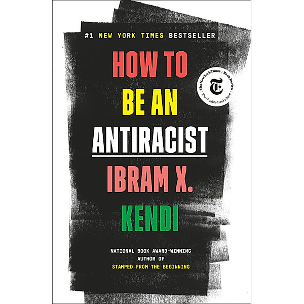 How To Be An Antiracist / How to Be an Antiracist, Ibram X. Kendi
