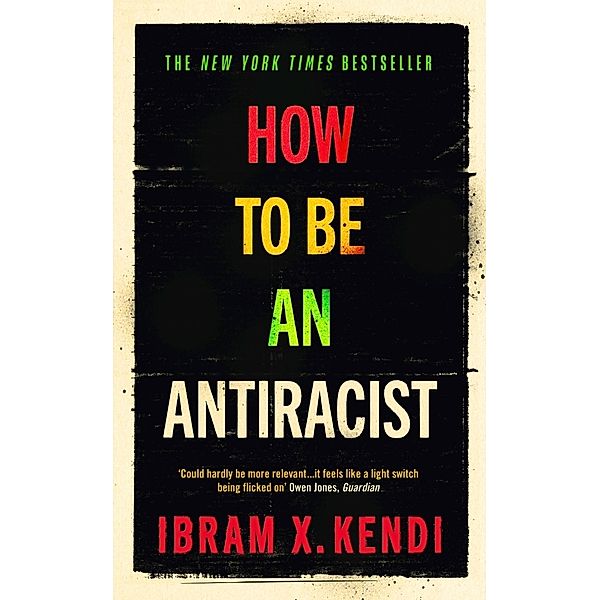 How To Be An Antiracist / How to Be an Antiracist, Ibram X. Kendi