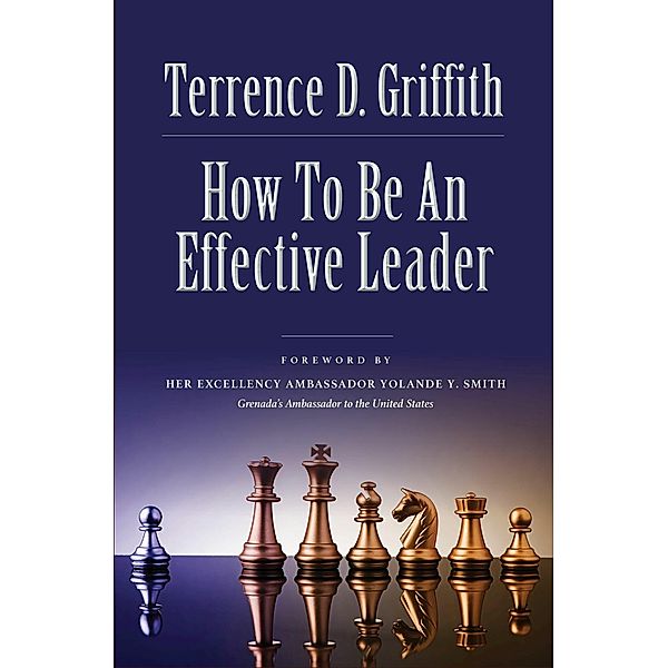 How to Be an Effective Leader, Terrence D. Griffith