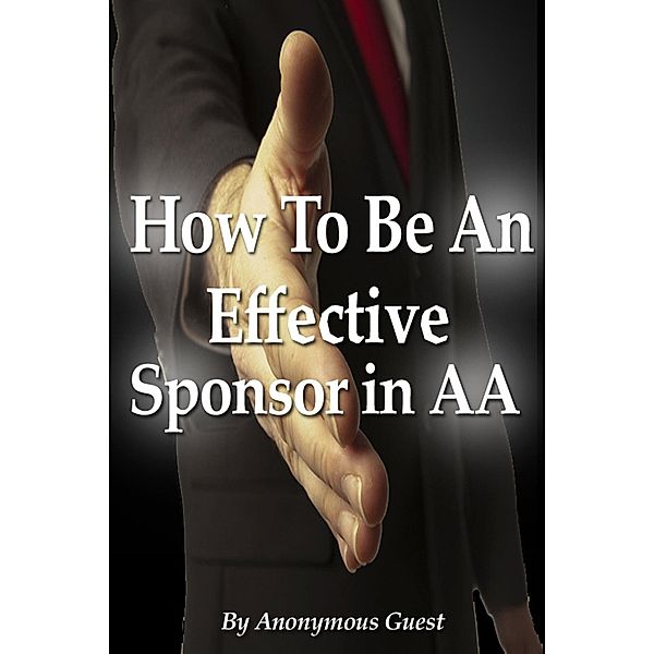 How To Be An Effective Sponsor In Recovery with AA, Anonymous Guest