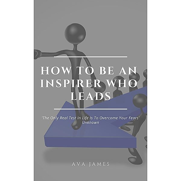 How To Be An Inspirer Who Leads, Ava James