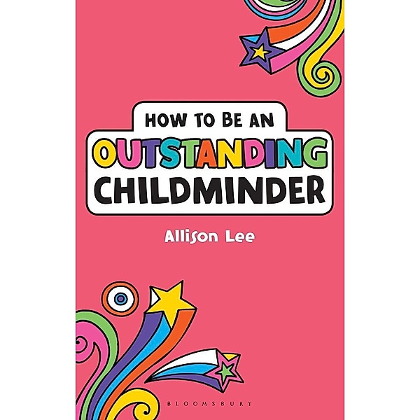 How to be an Outstanding Childminder / Bloomsbury Education, Allison Lee