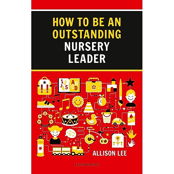 How to be an Outstanding Nursery Leader / Bloomsbury Education, Allison Lee