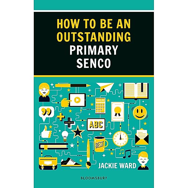 How to be an Outstanding Primary SENCO / Bloomsbury Education, Jackie Ward