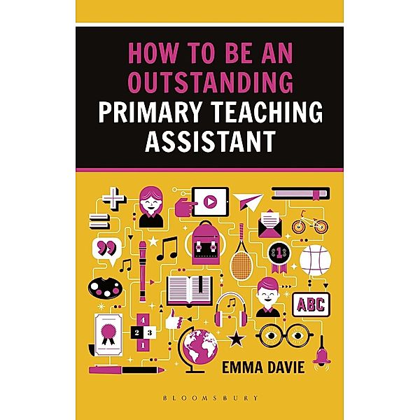 How to be an Outstanding Primary Teaching Assistant / Bloomsbury Education, Emma Davie