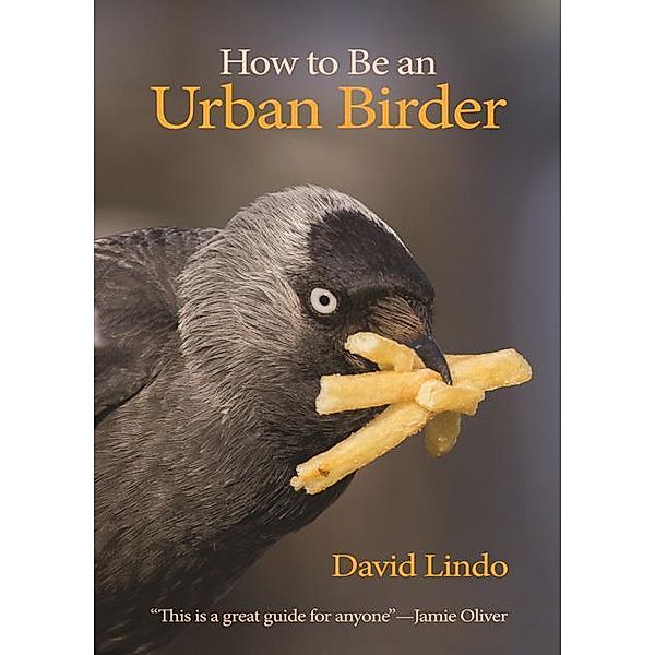 How to Be an Urban Birder, David Lindo, Jamie Oliver