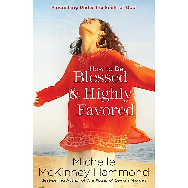 How to Be Blessed and Highly Favored, Michelle Mckinney Hammond