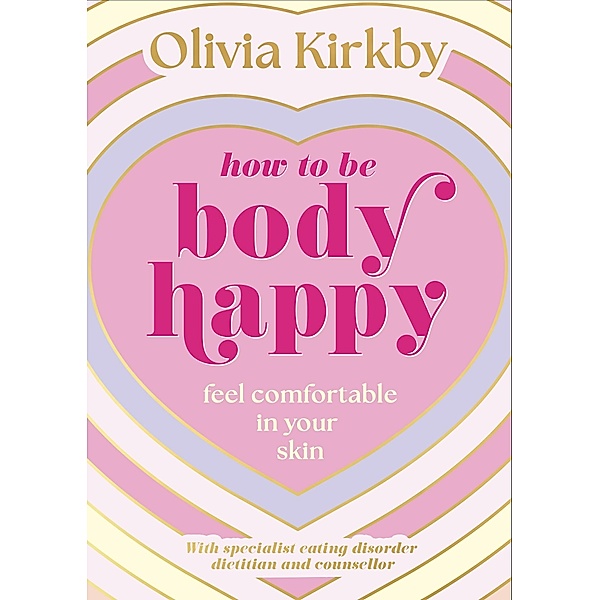 How to Be Body Happy, Olivia Kirkby