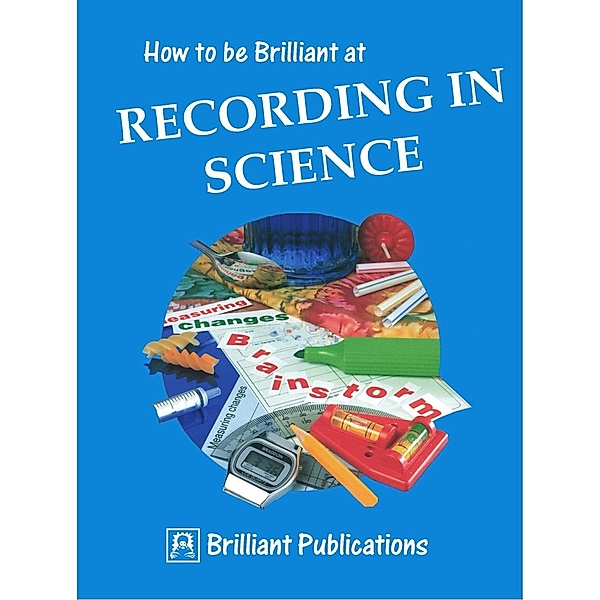 How to be Brilliant at Recording in Science / Andrews UK, Neil Burton