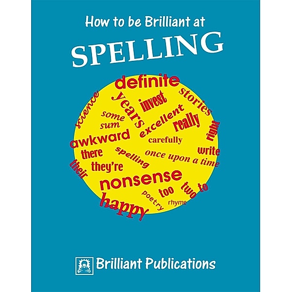 How to be Brilliant at Spelling / Andrews UK, Irene Yates