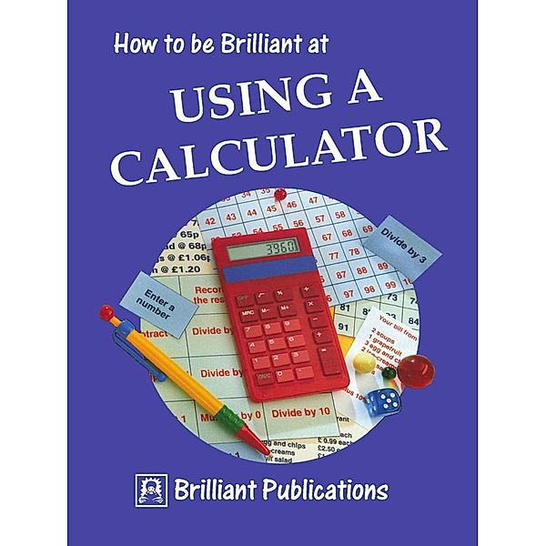 How to be Brilliant at Using a Calculator / Andrews UK, Beryl Webber