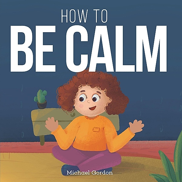 How To be Calm, Michael Gordon