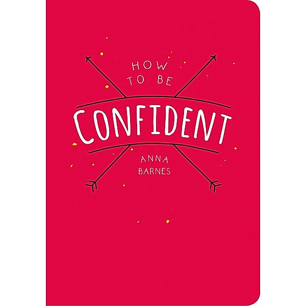 How to Be Confident, Anna Barnes