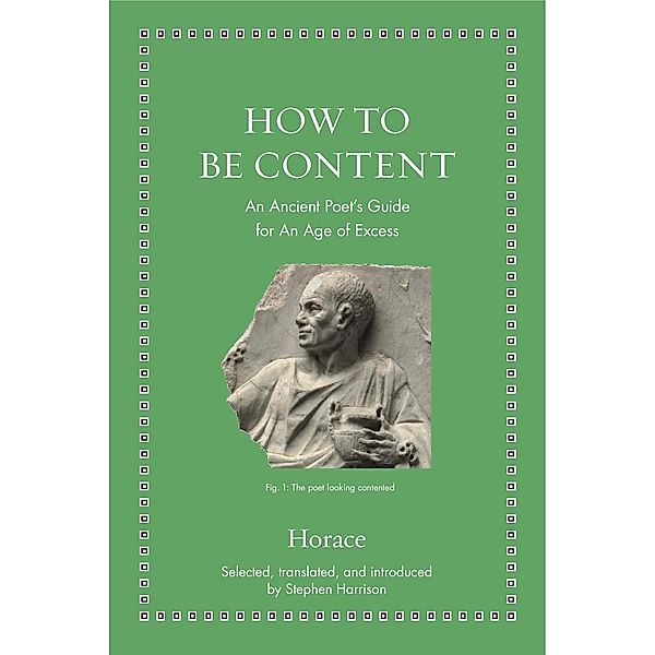 How to Be Content / Ancient Wisdom for Modern Readers, Horace, Stephen Harrison