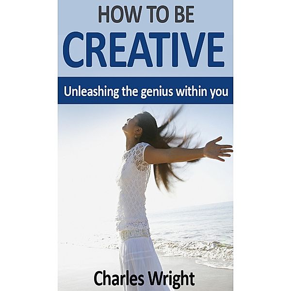 How To Be Creative, Charles Wright