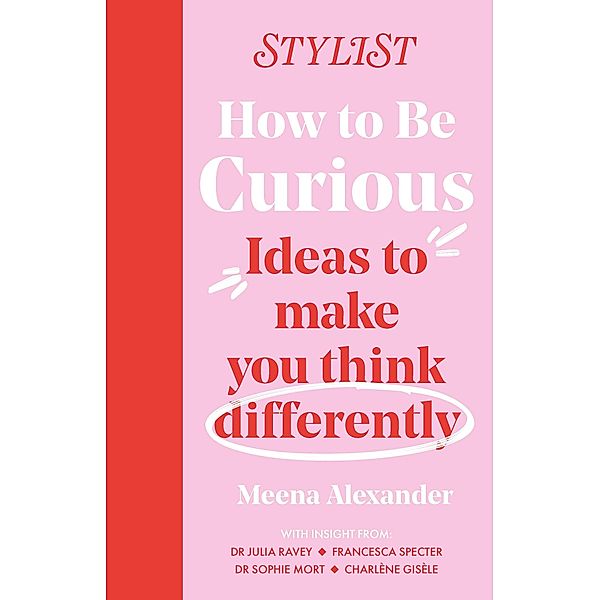How to Be Curious, Stylist Magazine