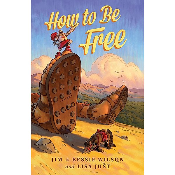 How to Be Free, Jim Wilson, Bessie Wilson, Lisa Just
