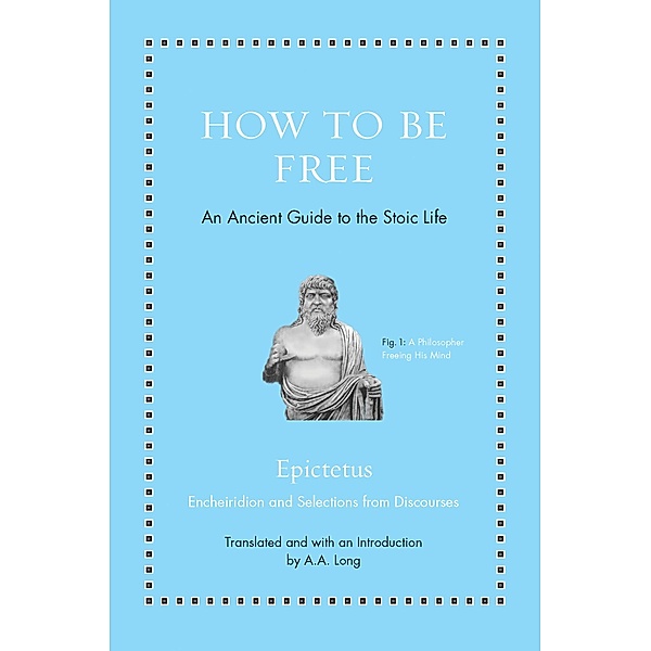 How to Be Free / Ancient Wisdom for Modern Readers, Epictetus