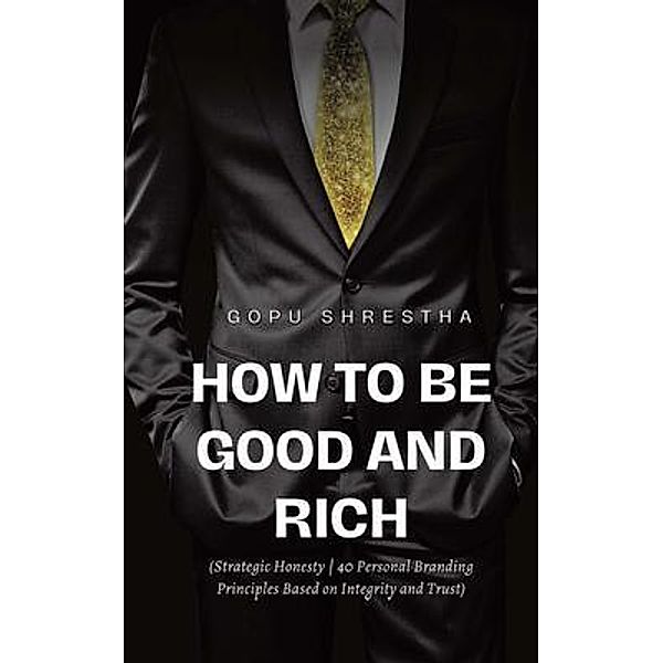 How to be Good and Rich, Gopu Shrestha