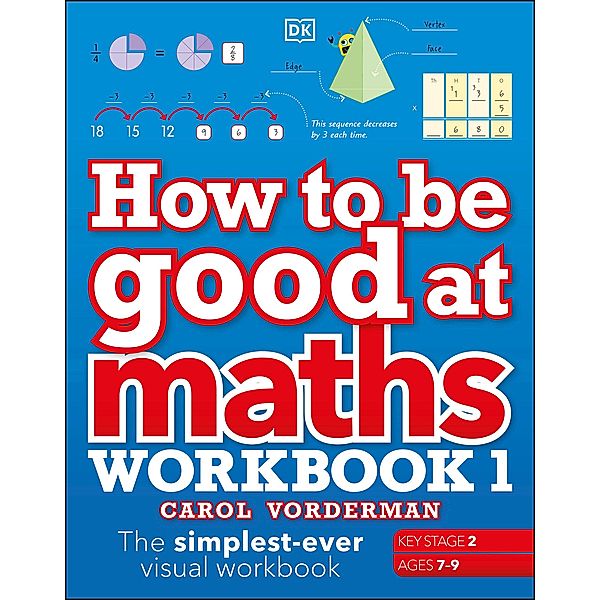 How to be Good at Maths Workbook 1, Ages 7-9 (Key Stage 2) / DK How to Be Good at, Carol Vorderman