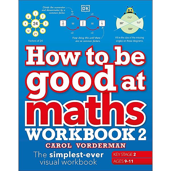 How to be Good at Maths Workbook 2, Ages 9-11 (Key Stage 2) / DK How to Be Good at, Carol Vorderman