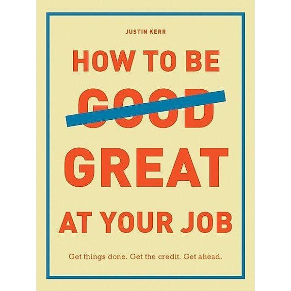 How to Be (Good) Great at Your Job, Justin Kerr