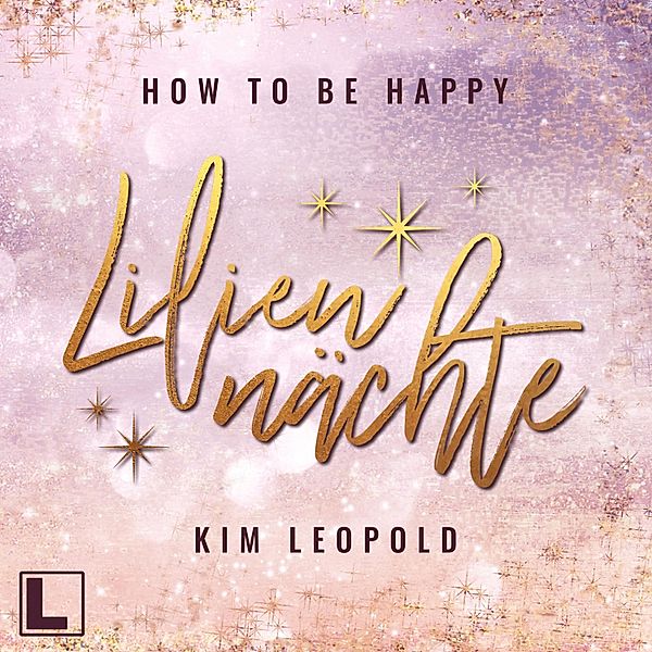 How to be Happy - 1 - Liliennächte, Kim Leopold