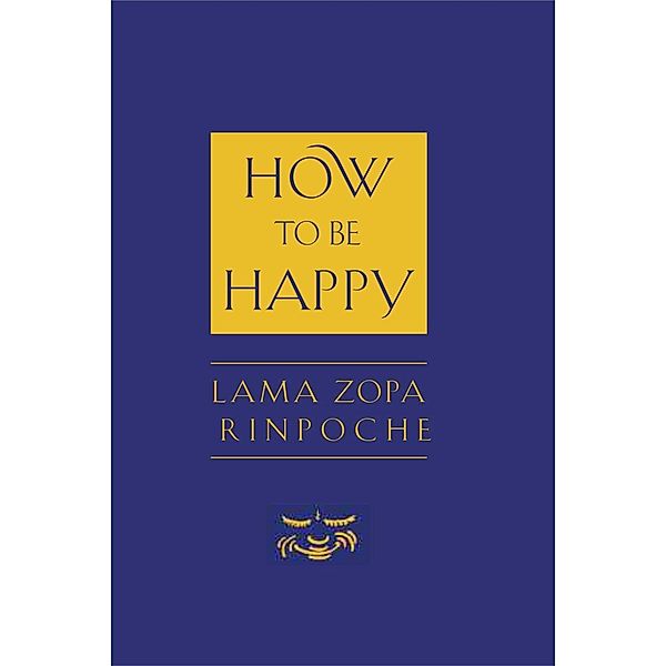 How to Be Happy, Thubten Zopa