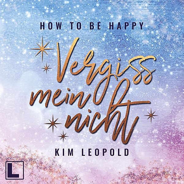 How to be Happy - 3 - Vergissmeinnicht, Kim Leopold