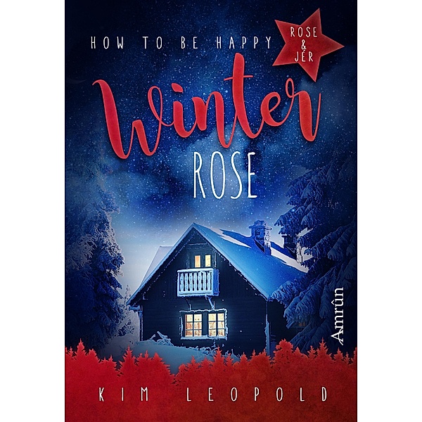 How to be happy: 4 How to be happy 4: Winterrose, Kim Leopold
