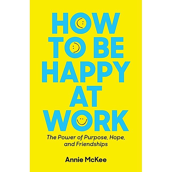 How to Be Happy at Work, Annie McKee