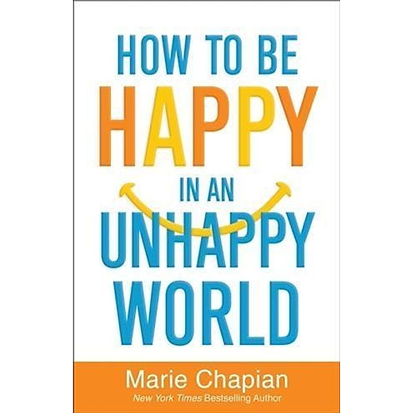 How to Be Happy in an Unhappy World, Marie Chapian