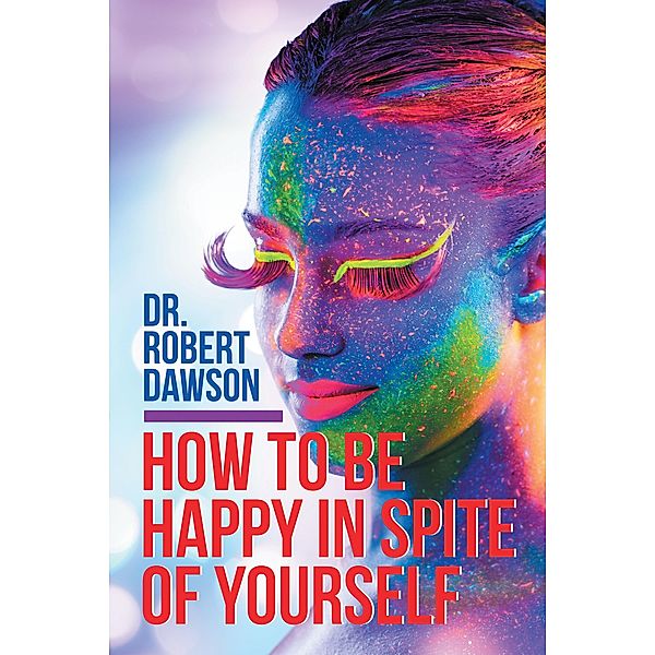 How to Be Happy in Spite of Yourself, Robert Dawson