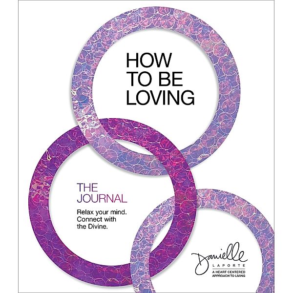 How to Be Loving: The Journal, Danielle LaPorte